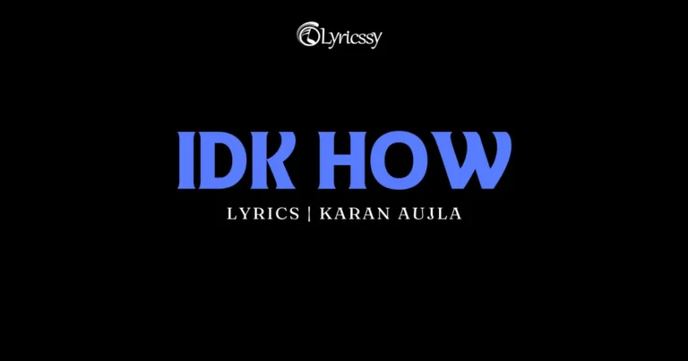 IDK HOW Lyrics